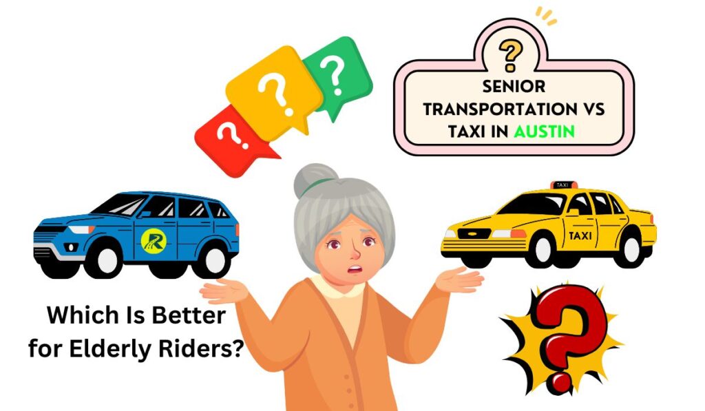 Senior Transportation vs Taxi in Austin – Which Is Better for Elderly Riders?